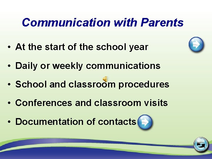 Communication with Parents • At the start of the school year • Daily or