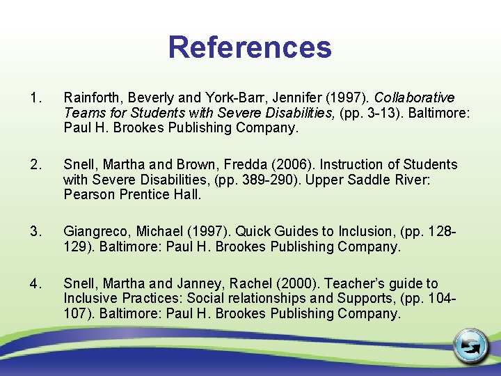 References 1. Rainforth, Beverly and York-Barr, Jennifer (1997). Collaborative Teams for Students with Severe