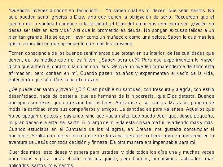 “Queridos jóvenes amados en Jesucristo: …Ya saben cuál es mi deseo: que sean santos.