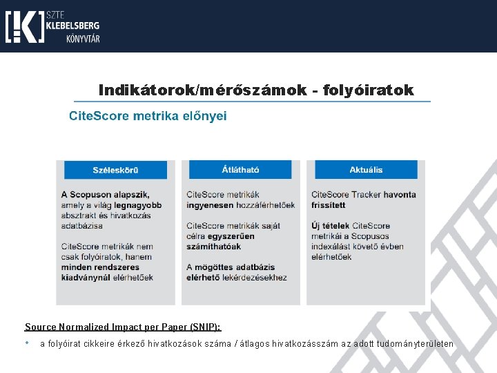 Indikátorok/mérőszámok - folyóiratok Source Normalized Impact per Paper (SNIP): • a folyóirat cikkeire érkező