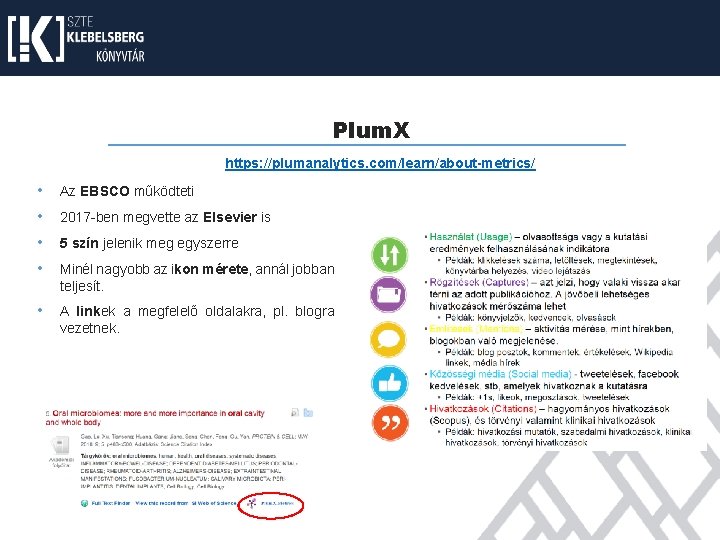 Plum. X https: //plumanalytics. com/learn/about-metrics/ • Az EBSCO működteti • 2017 -ben megvette az