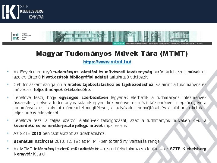Magyar Tudományos Művek Tára (MTMT) https: //www. mtmt. hu/ • Az Egyetemen folyó tudományos,