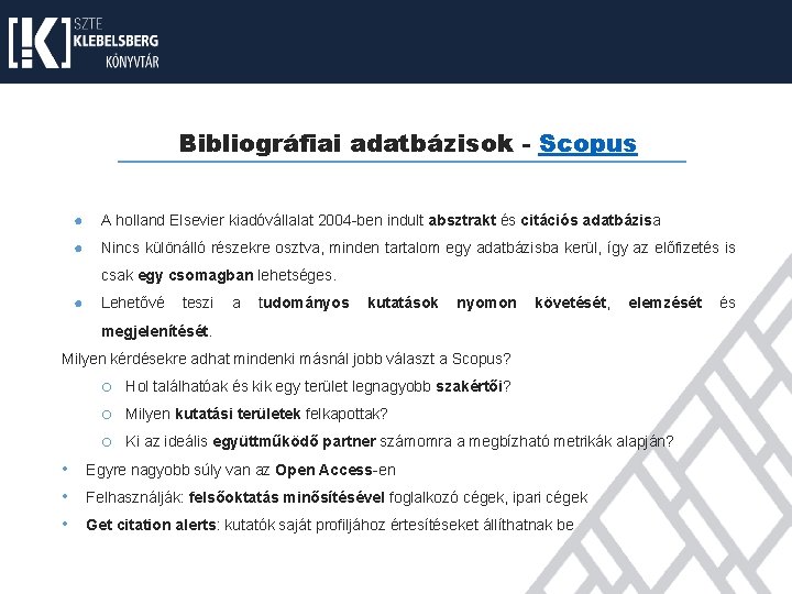 Bibliográfiai adatbázisok - Scopus ● A holland Elsevier kiadóvállalat 2004 -ben indult absztrakt és