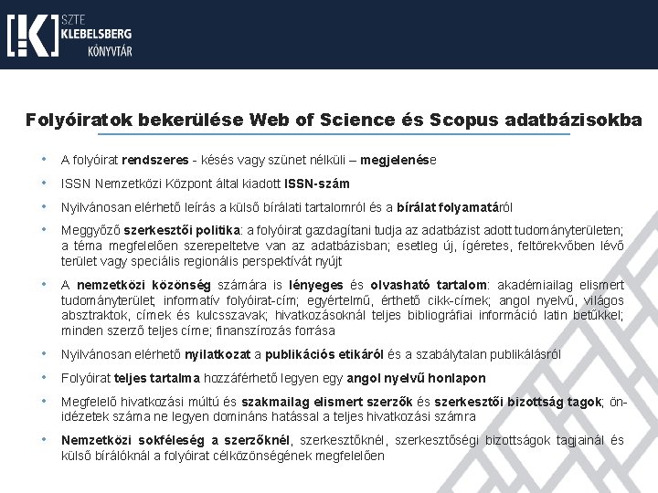 Folyóiratok bekerülése Web of Science és Scopus adatbázisokba • A folyóirat rendszeres - késés