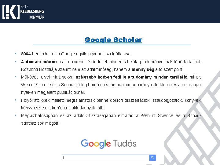 Google Scholar • 2004 -ben indult el, a Google egyik ingyenes szolgáltatása. • Automata