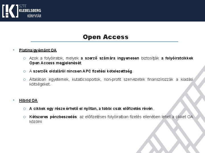 Open Access • Platina/gyémánt OA o Azok a folyóiratok, melyek a szerző számára ingyenesen