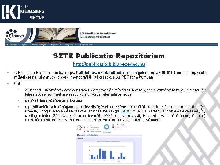 SZTE Publicatio Repozitórium http: //publicatio. bibl. u-szeged. hu • A Publicatio Repozitóriumba regisztrált felhasználók