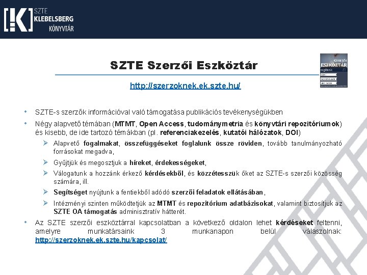 SZTE Szerzői Eszköztár http: //szerzoknek. szte. hu/ • • SZTE-s szerzők információval való támogatása