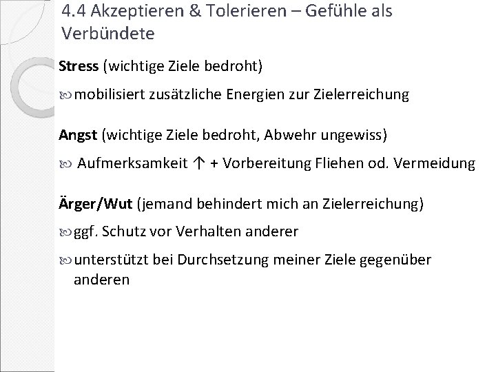 4. 4 Akzeptieren & Tolerieren – Gefühle als Verbündete Stress (wichtige Ziele bedroht) mobilisiert