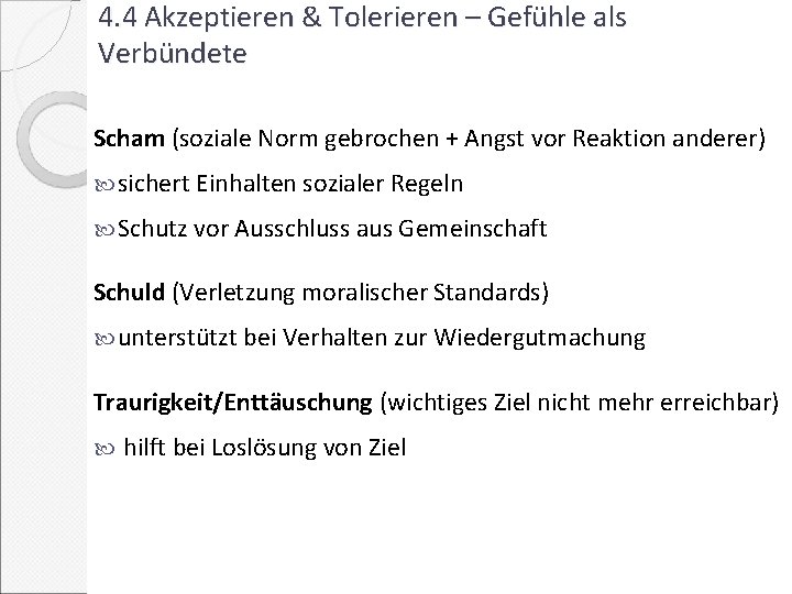 4. 4 Akzeptieren & Tolerieren – Gefühle als Verbündete Scham (soziale Norm gebrochen +