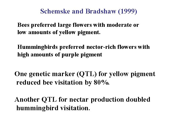 Schemske and Bradshaw (1999) Bees preferred large flowers with moderate or low amounts of Schemske and Bradshaw (1999) Bees preferred large flowers with moderate or low amounts of