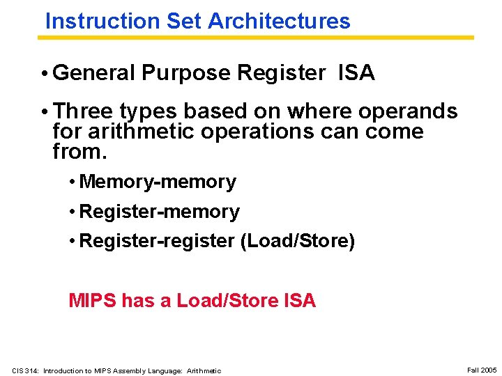 Instruction Set Architectures • General Purpose Register ISA • Three types based on where