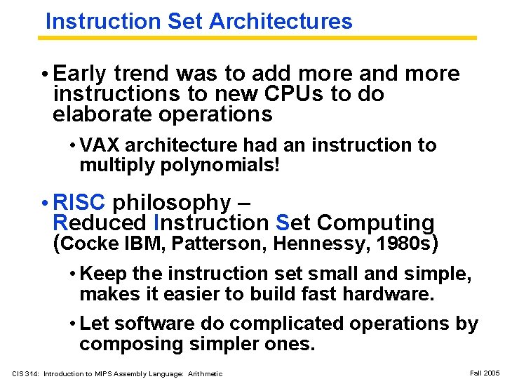 Instruction Set Architectures • Early trend was to add more and more instructions to