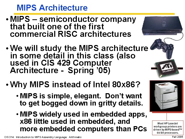 MIPS Architecture • MIPS – semiconductor company that built one of the first commercial