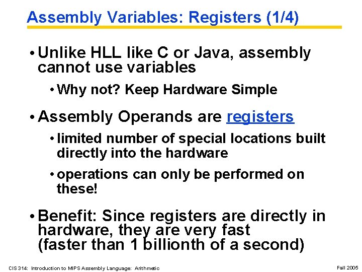 Assembly Variables: Registers (1/4) • Unlike HLL like C or Java, assembly cannot use