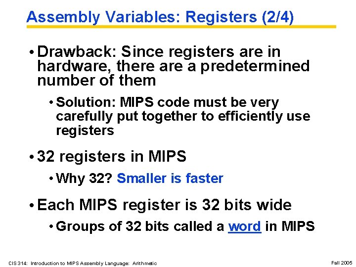 Assembly Variables: Registers (2/4) • Drawback: Since registers are in hardware, there a predetermined