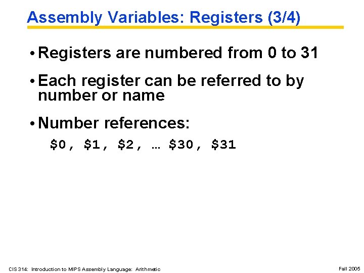 Assembly Variables: Registers (3/4) • Registers are numbered from 0 to 31 • Each