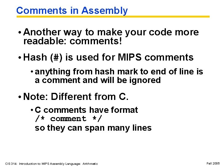 Comments in Assembly • Another way to make your code more readable: comments! •