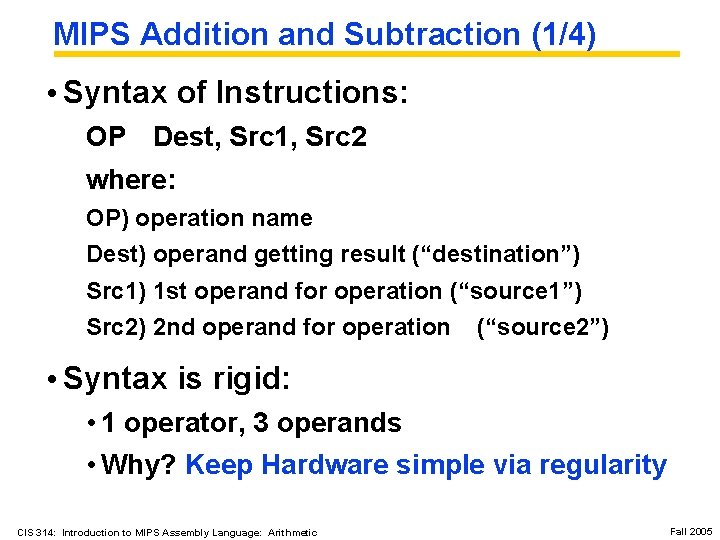 MIPS Addition and Subtraction (1/4) • Syntax of Instructions: OP Dest, Src 1, Src