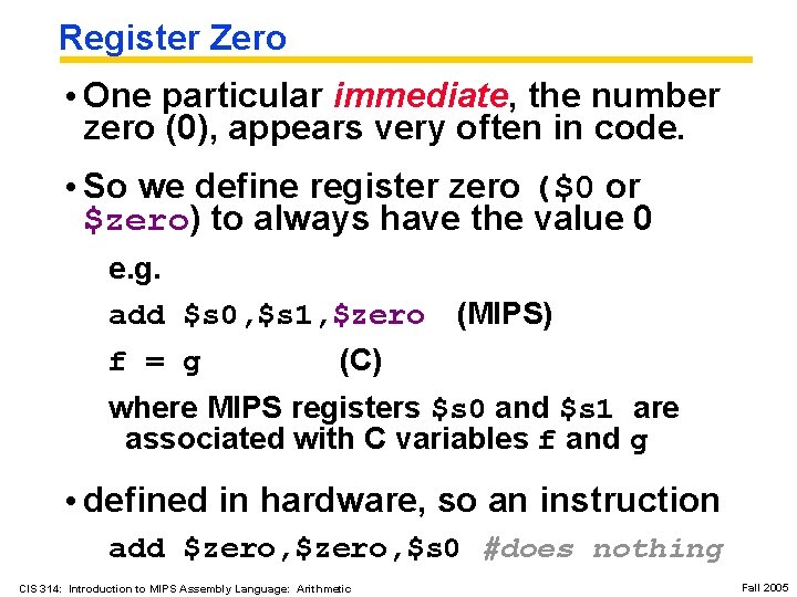 Register Zero • One particular immediate, the number zero (0), appears very often in