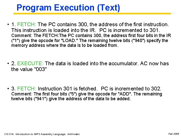 Program Execution (Text) • 1. FETCH: The PC contains 300, the address of the