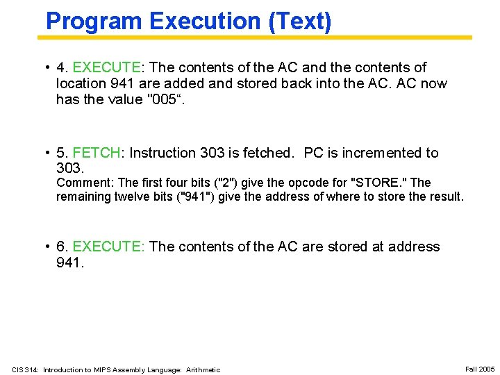 Program Execution (Text) • 4. EXECUTE: The contents of the AC and the contents