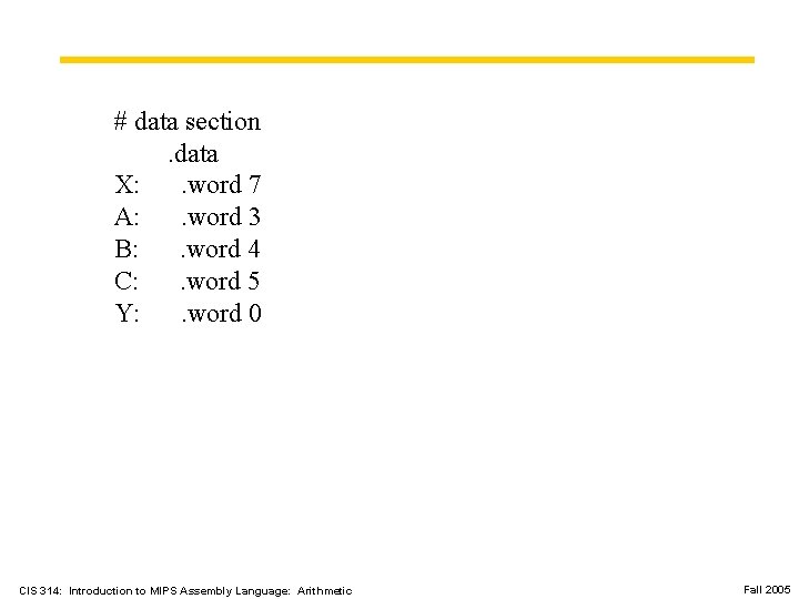 # data section. data X: . word 7 A: . word 3 B: .