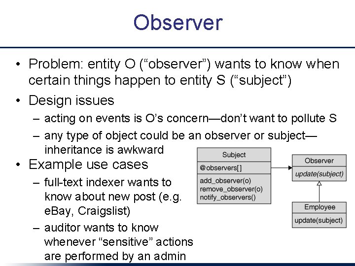 Observer • Problem: entity O (“observer”) wants to know when certain things happen to