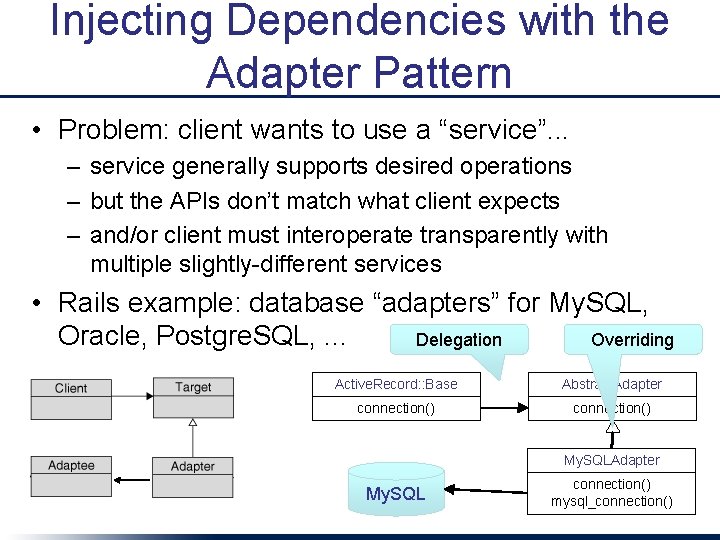 Injecting Dependencies with the Adapter Pattern • Problem: client wants to use a “service”.