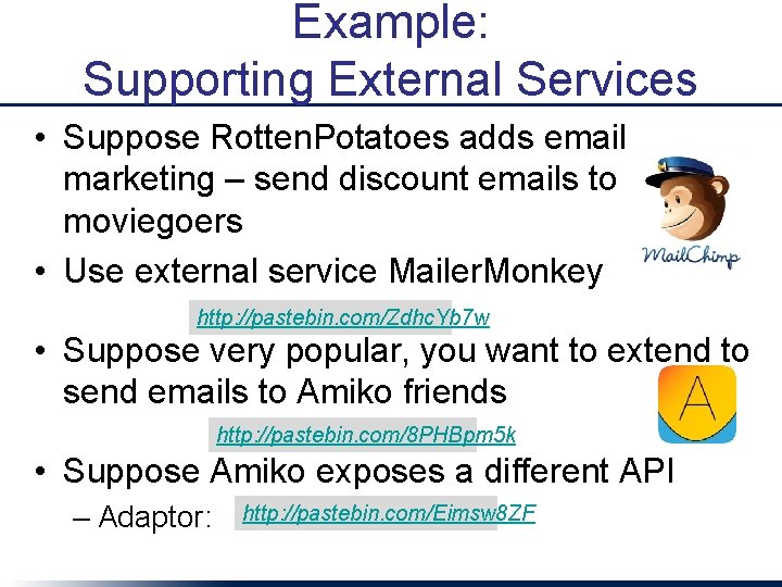 Example: Supporting External Services • Suppose Rotten. Potatoes adds email marketing – send discount