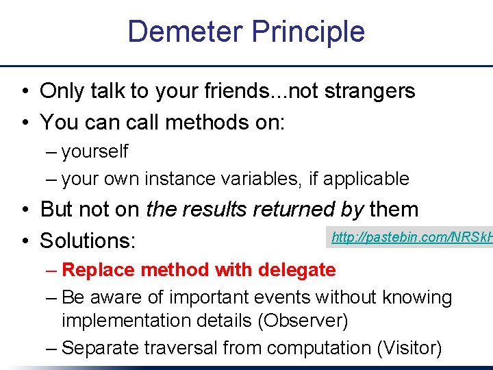 Demeter Principle • Only talk to your friends. . . not strangers • You