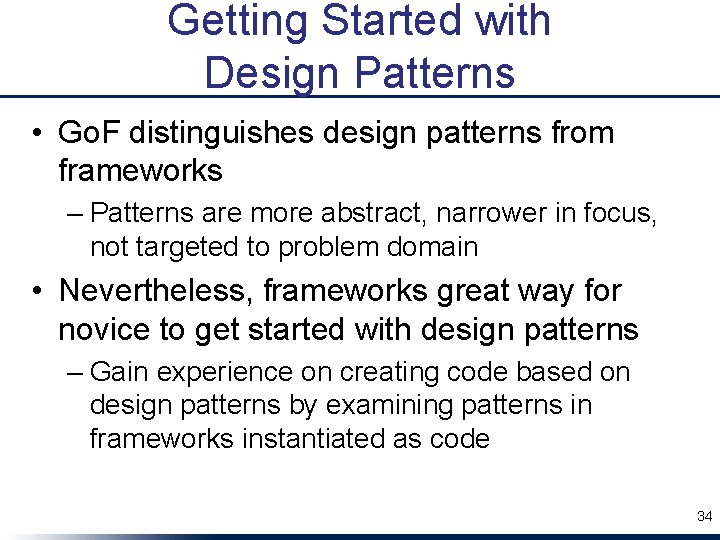 Getting Started with Design Patterns • Go. F distinguishes design patterns from frameworks –