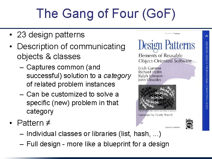 The Gang of Four (Go. F) • 23 design patterns • Description of communicating