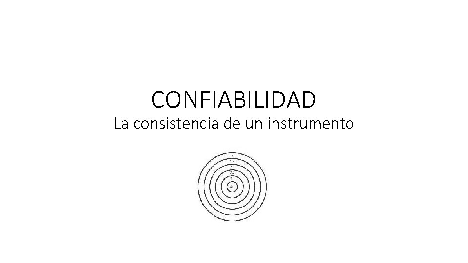 CONFIABILIDAD La consistencia de un instrumento 