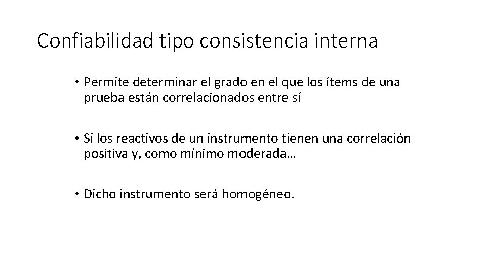 Confiabilidad tipo consistencia interna • Permite determinar el grado en el que los ítems