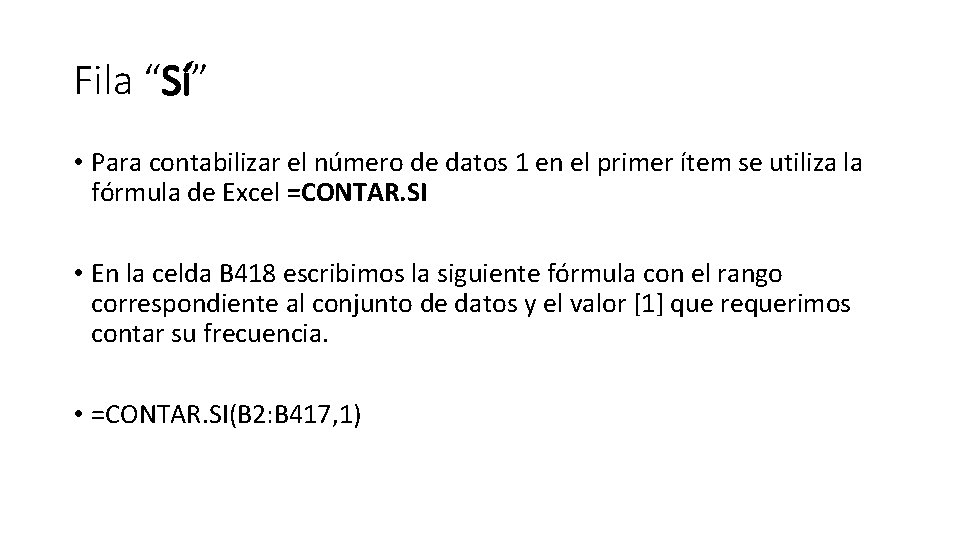 Fila “Sí” • Para contabilizar el número de datos 1 en el primer ítem