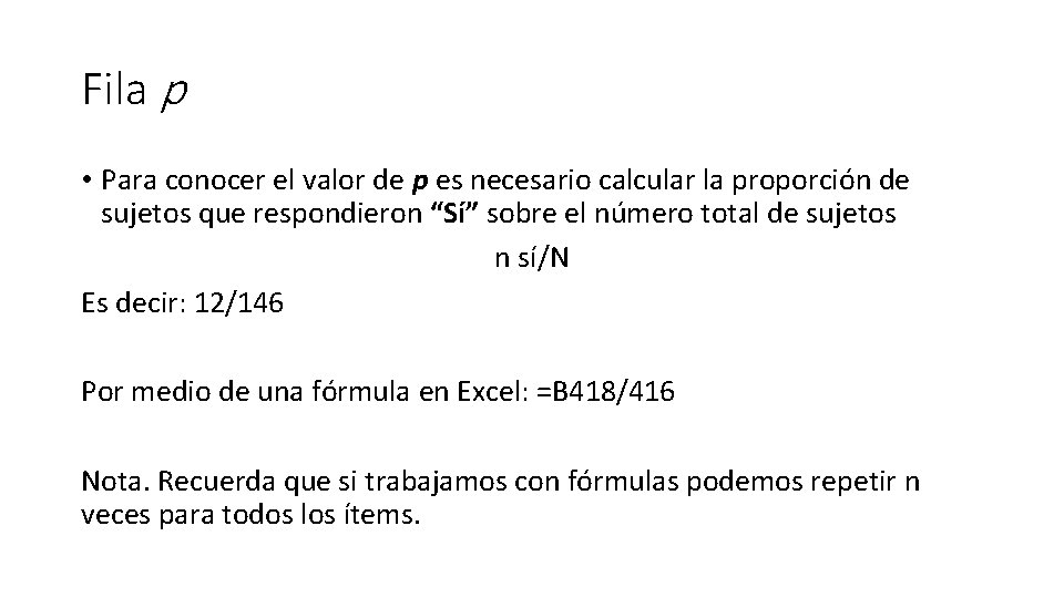 Fila p • Para conocer el valor de p es necesario calcular la proporción
