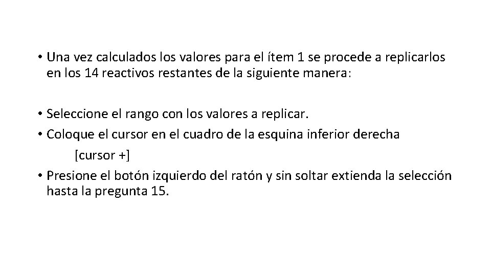  • Una vez calculados los valores para el ítem 1 se procede a
