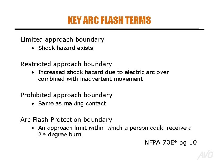 KEY ARC FLASH TERMS Limited approach boundary • Shock hazard exists Restricted approach boundary