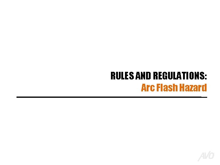 RULES AND REGULATIONS: Arc Flash Hazard 