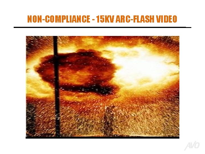 NON-COMPLIANCE - 15 KV ARC-FLASH VIDEO 