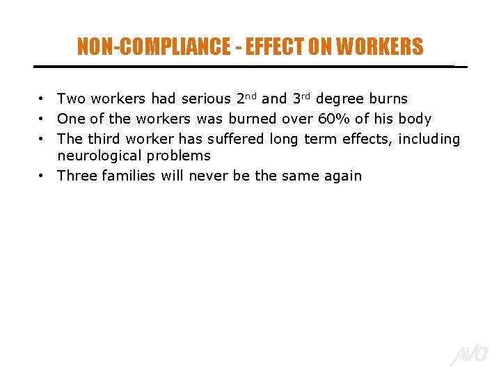 NON-COMPLIANCE - EFFECT ON WORKERS • Two workers had serious 2 nd and 3