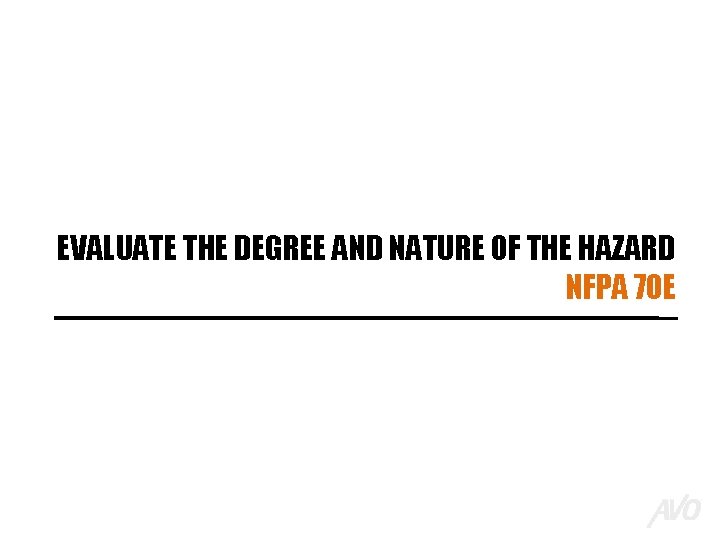 EVALUATE THE DEGREE AND NATURE OF THE HAZARD NFPA 70 E 
