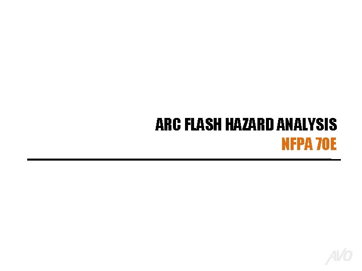 ARC FLASH HAZARD ANALYSIS NFPA 70 E 