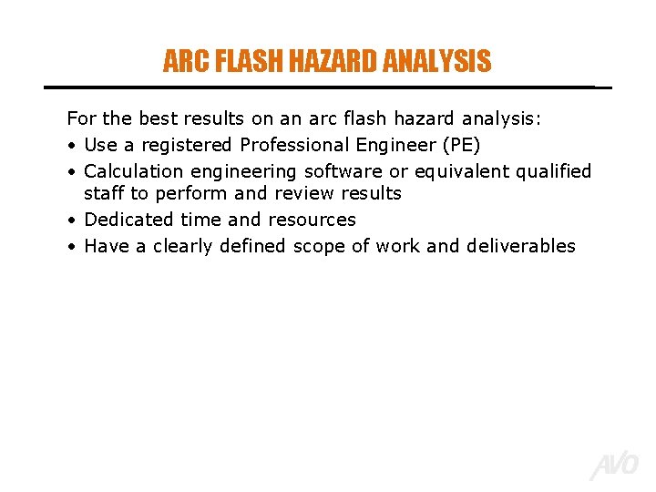 ARC FLASH HAZARD ANALYSIS For the best results on an arc flash hazard analysis: