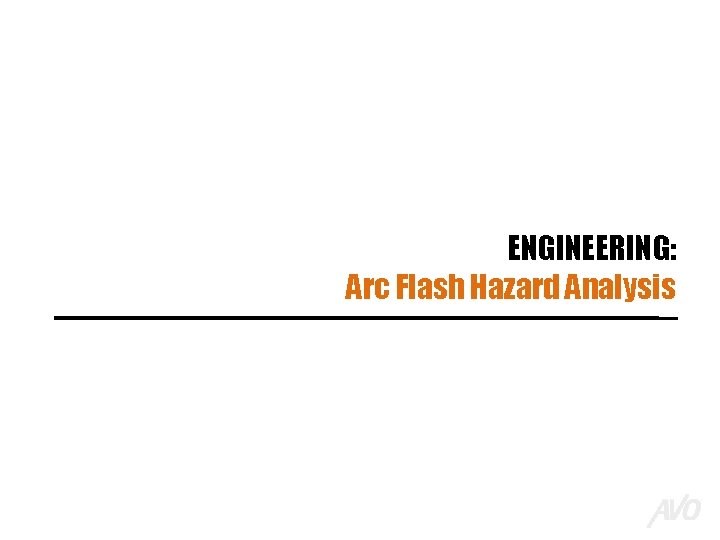 ENGINEERING: Arc Flash Hazard Analysis 