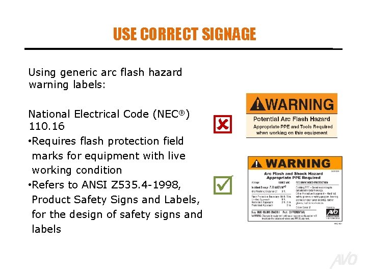 USE CORRECT SIGNAGE Using generic arc flash hazard warning labels: National Electrical Code (NEC®)