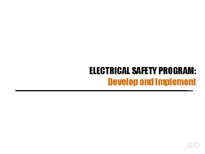 ELECTRICAL SAFETY PROGRAM: Develop and Implement 