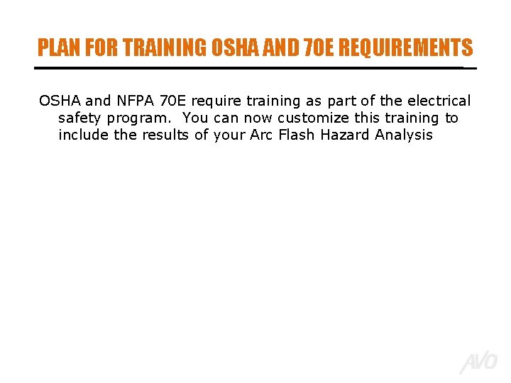 PLAN FOR TRAINING OSHA AND 70 E REQUIREMENTS OSHA and NFPA 70 E require