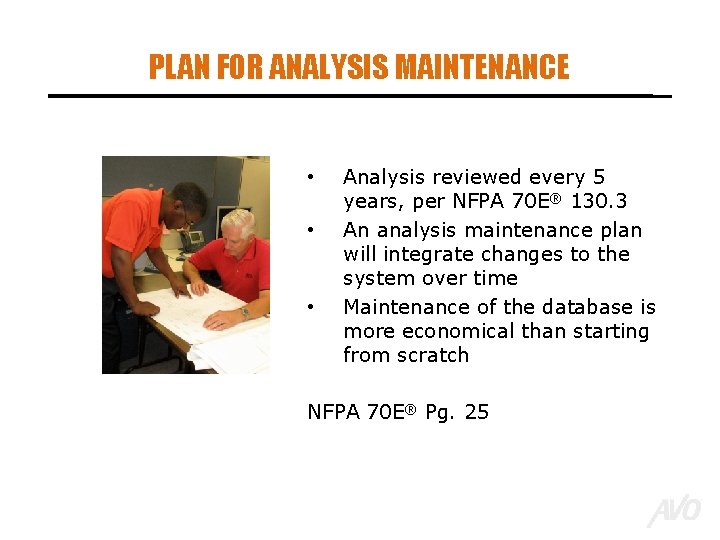 PLAN FOR ANALYSIS MAINTENANCE • • • Analysis reviewed every 5 years, per NFPA